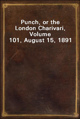 Punch, or the London Charivari, Volume 101, August 15, 1891