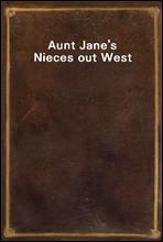 Aunt Jane`s Nieces out West