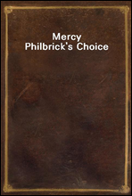 Mercy Philbrick`s Choice