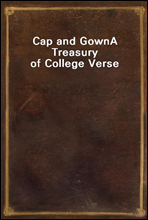 Cap and Gown
A Treasury of College Verse