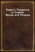 Roget`s Thesaurus of English Words and Phrases