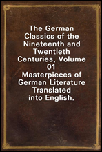 The German Classics of the Nineteenth and Twentieth Centuries, Volume 01
Masterpieces of German Literature Translated into English.
