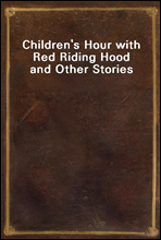 Children`s Hour with Red Riding Hood and Other Stories