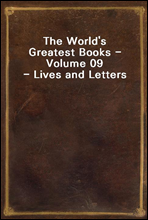 The World's Greatest Books - Volume 09 - Lives and Letters