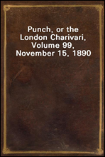 Punch, or the London Charivari, Volume 99, November 15, 1890