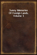 Sunny Memories Of Foreign Lands, Volume 1