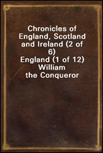 Chronicles of England, Scotland and Ireland (2 of 6)
England (1 of 12) William the Conqueror