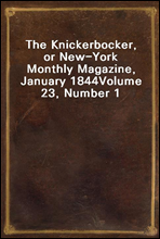 The Knickerbocker, or New-York Monthly Magazine, January 1844
Volume 23, Number 1