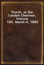 Punch, or the London Charivari, Volume 104, March 4, 1893