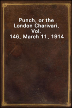 Punch, or the London Charivari, Vol. 146, March 11, 1914