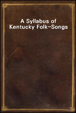 A Syllabus of Kentucky Folk-Songs