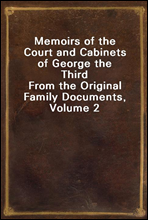 Memoirs of the Court and Cabinets of George the Third
From the Original Family Documents, Volume 2