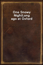 One Snowy Night
Long ago at Oxford