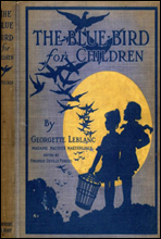 The Blue Bird for Children
The Wonderful Adventures of Tyltyl and Mytyl in Search of Happiness