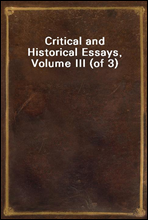 Critical and Historical Essays, Volume III (of 3)