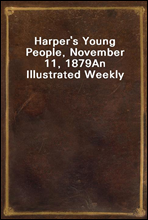 Harper's Young People, November 11, 1879
An Illustrated Weekly