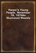 Harper`s Young People, November 18, 1879
An Illustrated Weekly