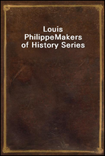 Louis Philippe
Makers of History Series