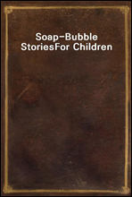 Soap-Bubble Stories
For Children