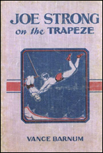 Joe Strong on the Trapeze
or The Daring Feats of a Young Circus Performer