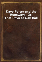 Dave Porter and the Runaways; Or, Last Days at Oak Hall