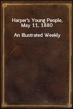 Harper's Young People, May 11, 1880
An Illustrated Weekly