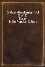 Critical Miscellanies (Vol. 3 of 3)
Essay 1