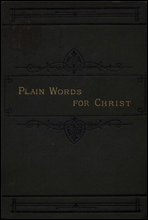 Plain Words for Christ,
Being a Series of Readings for Working Men
