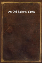 An Old Sailor`s Yarns