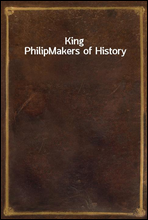 King Philip
Makers of History