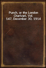 Punch, or the London Charivari, Vol. 147, December 30, 1914