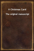 A Christmas Carol
The original manuscript