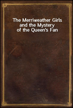 The Merriweather Girls and the Mystery of the Queen`s Fan