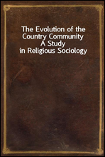 The Evolution of the Country Community
A Study in Religious Sociology