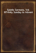 Epistle Sermons, Vol. III
Trinity Sunday to Advent