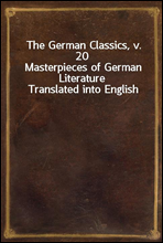 The German Classics, v. 20
Masterpieces of German Literature Translated into English
