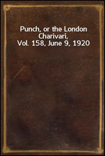 Punch, or the London Charivari, Vol. 158, June 9, 1920