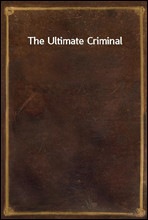 The Ultimate Criminal