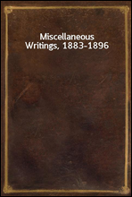 Miscellaneous Writings, 1883-1896