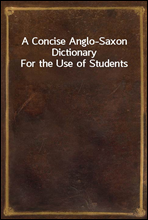 A Concise Anglo-Saxon Dictionary
For the Use of Students