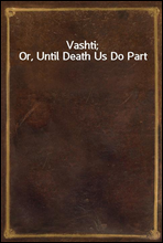 Vashti; Or, Until Death Us Do Part