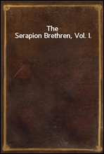 The Serapion Brethren, Vol. I.