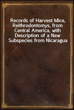 Records of Harvest Mice, Reithrodontomys, from Central America, with Description of a New Subspecies from Nicaragua