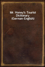 Mr. Honey`s Tourist Dictionary (German-English)
