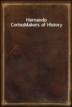 Hernando Cortez
Makers of History