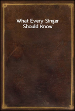 What Every Singer Should Know