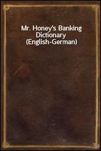 Mr. Honey`s Banking Dictionary (English-German)