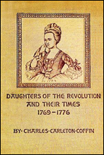 Daughters of the Revolution and Their Times
1769 - 1776 A Historical Romance