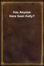 Has Anyone Here Seen Kelly?