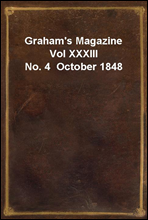 Graham`s Magazine Vol XXXIII No. 4  October 1848